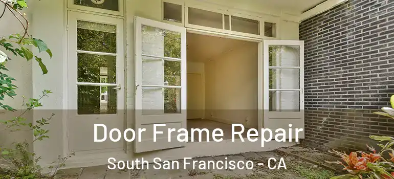  Door Frame Repair South San Francisco - CA