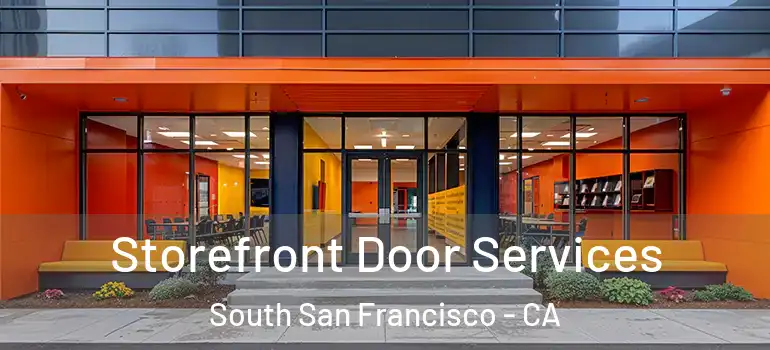  Storefront Door Services South San Francisco - CA